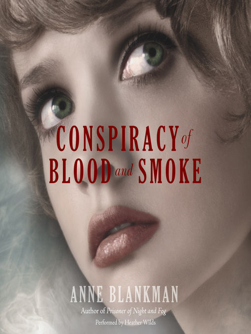Title details for Conspiracy of Blood and Smoke by Anne Blankman - Available